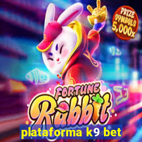 plataforma k9 bet